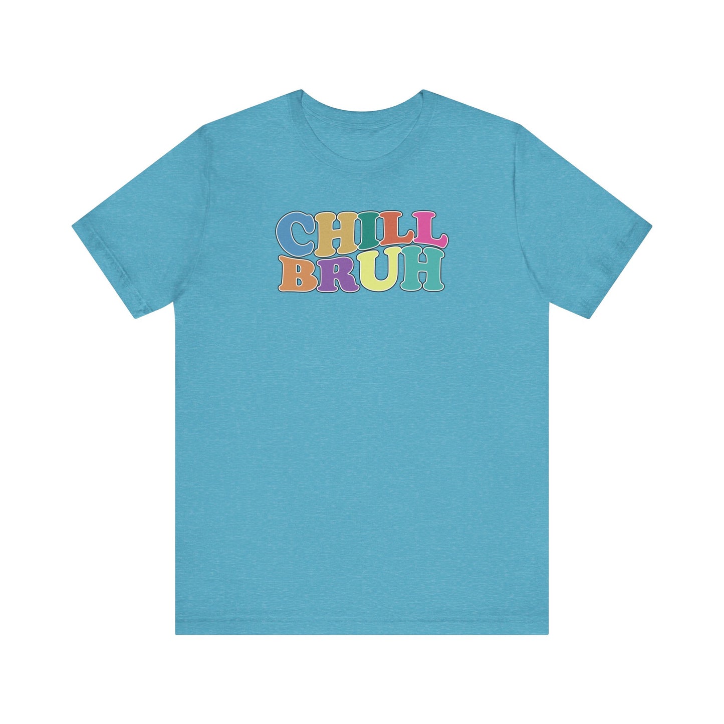 'Chill Bruh' (Soft, Quality Bella & Canvas <Or Comparable> Unisex Tee)