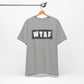 'WTAF' (VS 2) (Soft, Quality Bella & Canvas <Or Comparable> Unisex Tee)