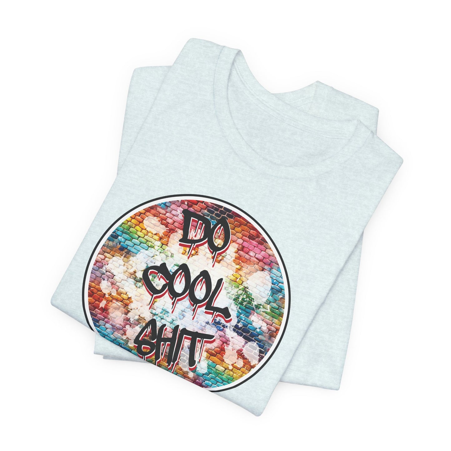 'Do Cool Shit' (Soft, Quality Bella & Canvas <Or Comparable> Unisex Tee)