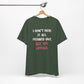 'I Don't Have It All Figured Out. Not Yet Anyway.' (Soft, Quality Bella & Canvas <Or Comparable> Unisex Tee)