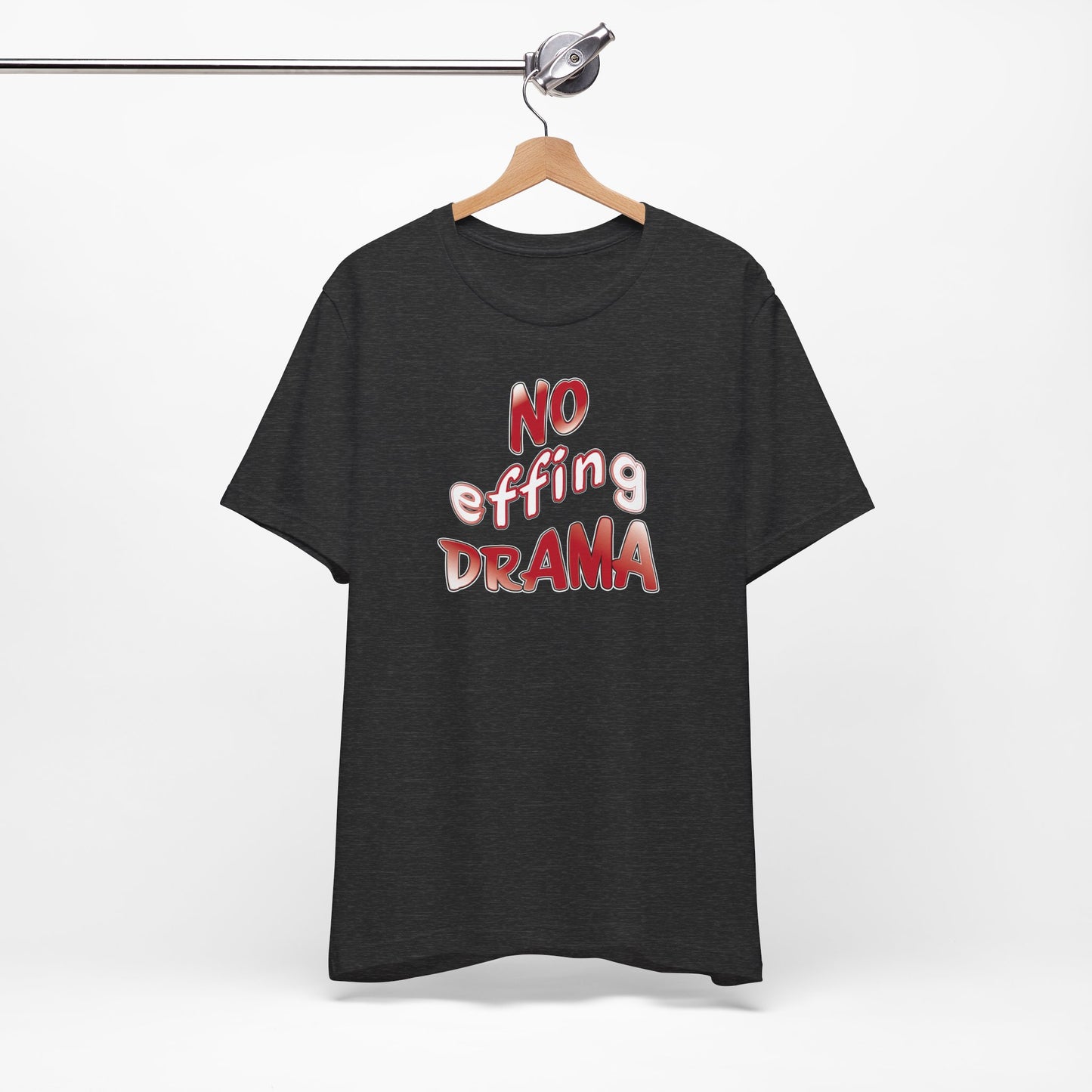 'No Effing Drama'  (Soft, Quality Bella & Canvas <Or Comparable> Unisex Tee)