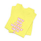 'WTF Did I Get Myself Into? (VS 2) (Soft, Quality Bella & Canvas <Or Comparable> Unisex Tee)