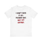 'I Don't Have It All Figured Out. Not Yet Anyway.' (Soft, Quality Bella & Canvas <Or Comparable> Unisex Tee)