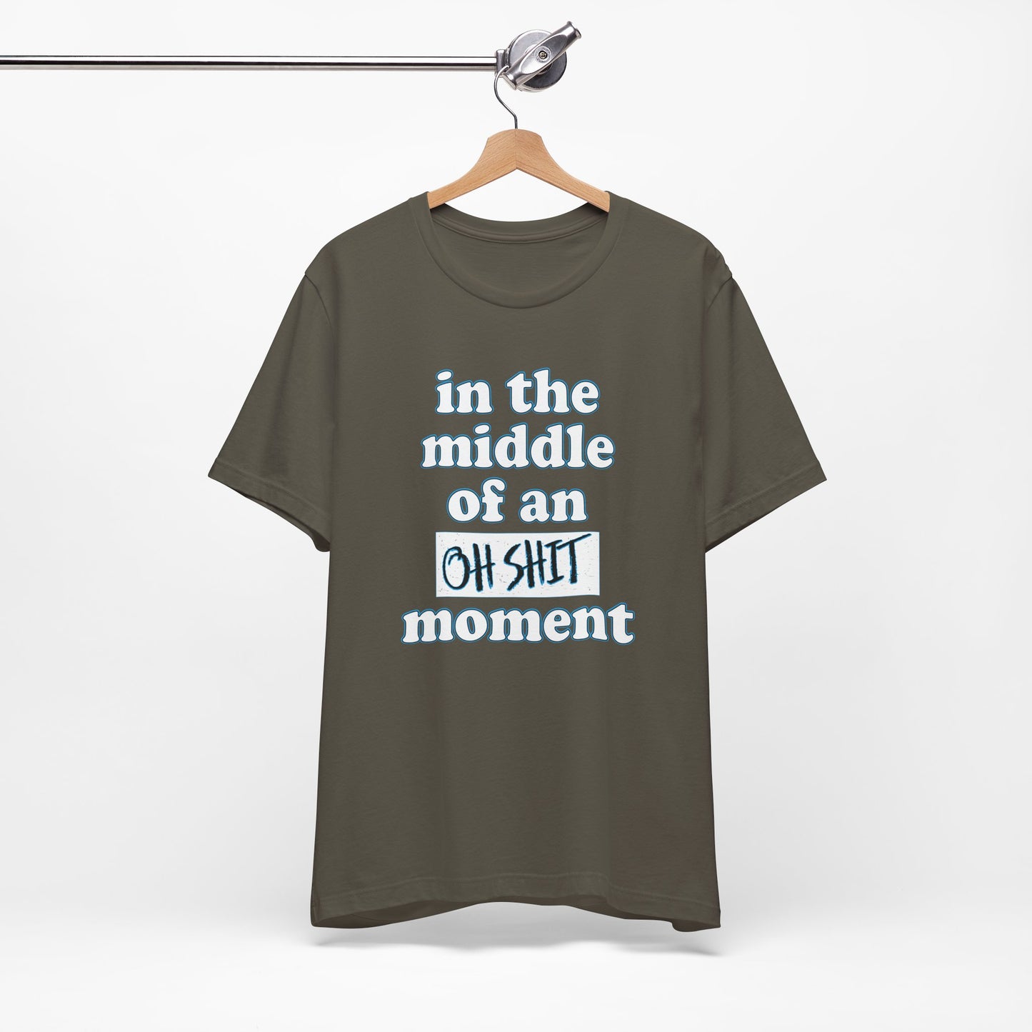 'Oh Shit Moment' (Soft, Quality Bella & Canvas <Or Comparable> Unisex Tee)