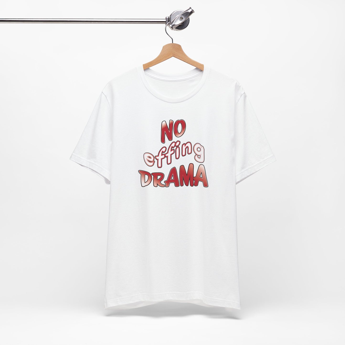 'No Effing Drama'  (Soft, Quality Bella & Canvas <Or Comparable> Unisex Tee)