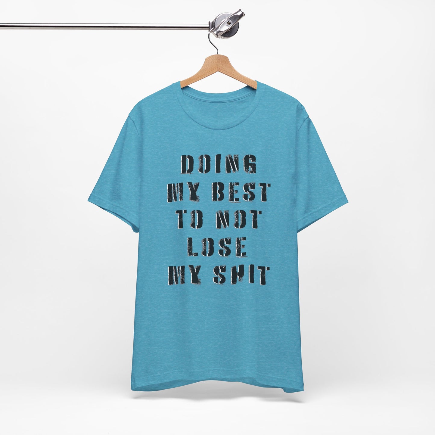 'Doing My Best To Not Lose My Shit' (VS 1) (Soft, Quality Bella & Canvas <Or Comparable> Unisex Tee)