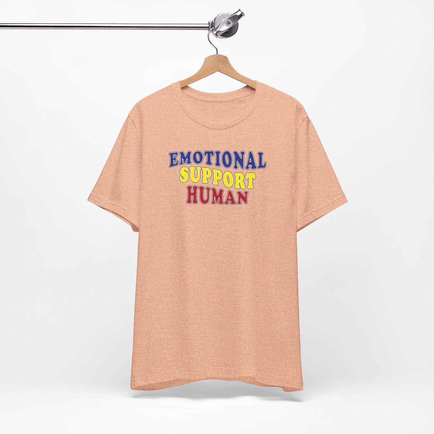 'Emotional Support Human' (Soft, Quality Bella & Canvas <Or Comparable> Unisex Tee)