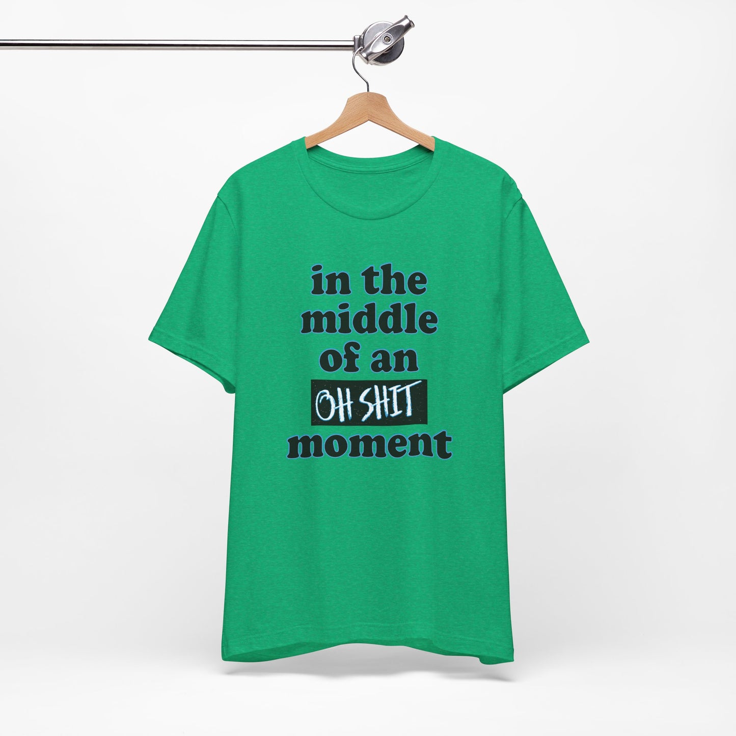 'Oh Shit Moment' (Soft, Quality Bella & Canvas <Or Comparable> Unisex Tee)