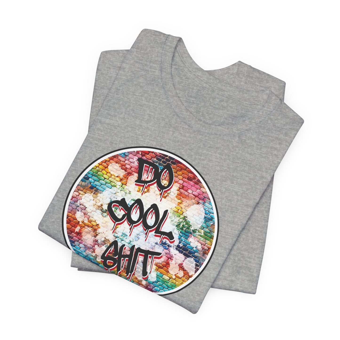 'Do Cool Shit' (Soft, Quality Bella & Canvas <Or Comparable> Unisex Tee)