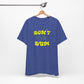 'Don't Be Dum' (VS 2) (Soft, Quality Bella & Canvas <Or Comparable> Unisex Tee)