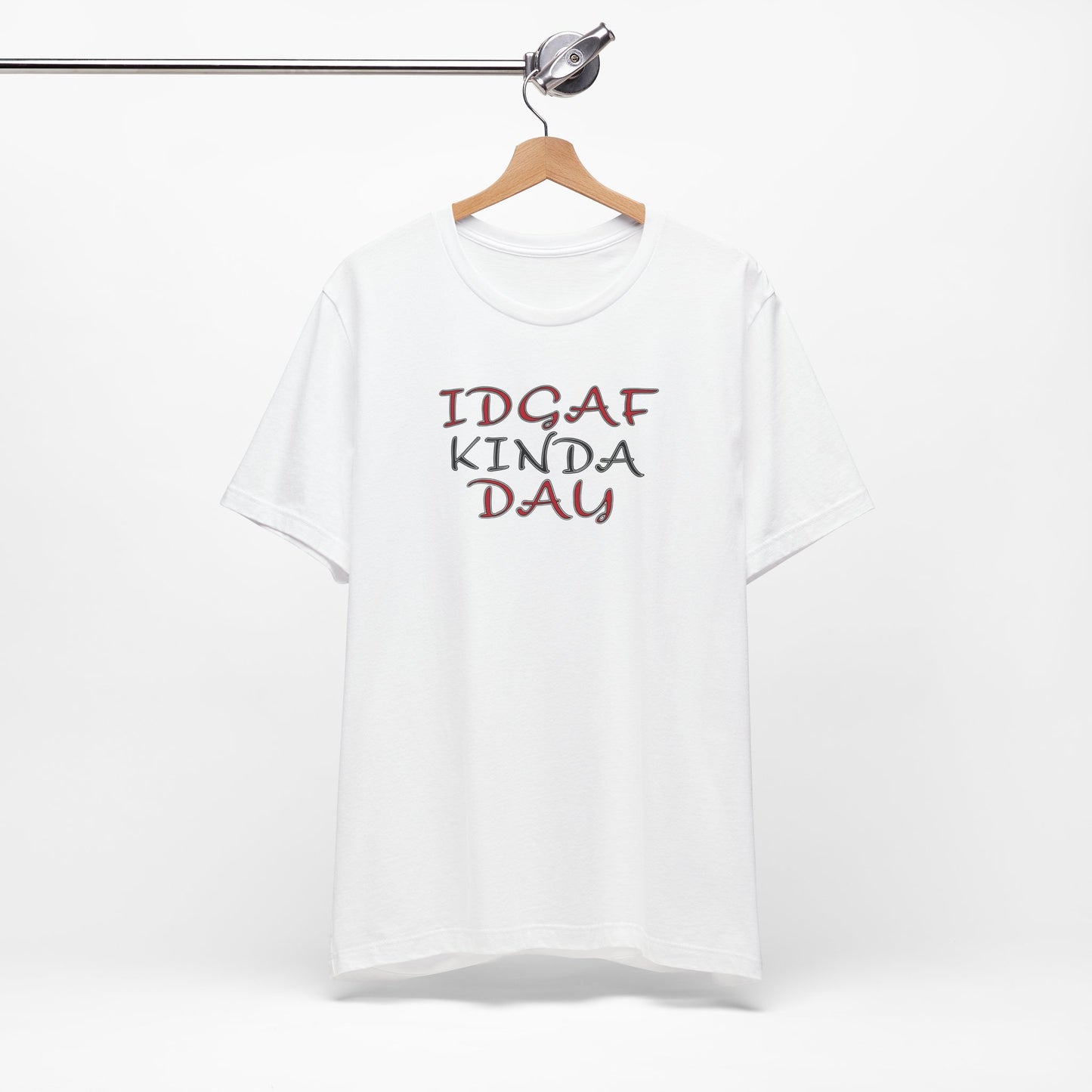'IDGAF Kinda Day' (VS 2) (Soft, Quality Bella & Canvas <Or Comparable> Unisex Tee)