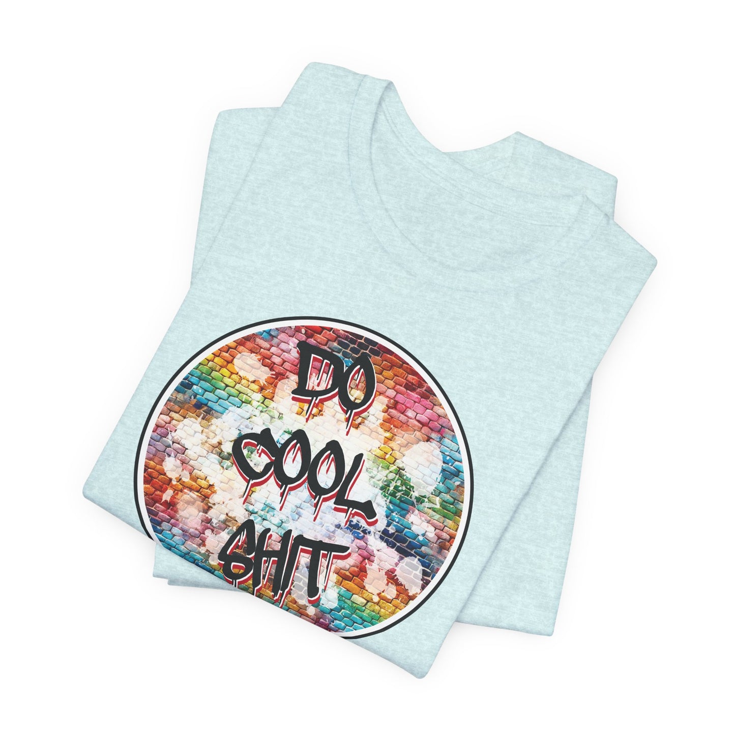'Do Cool Shit' (Soft, Quality Bella & Canvas <Or Comparable> Unisex Tee)