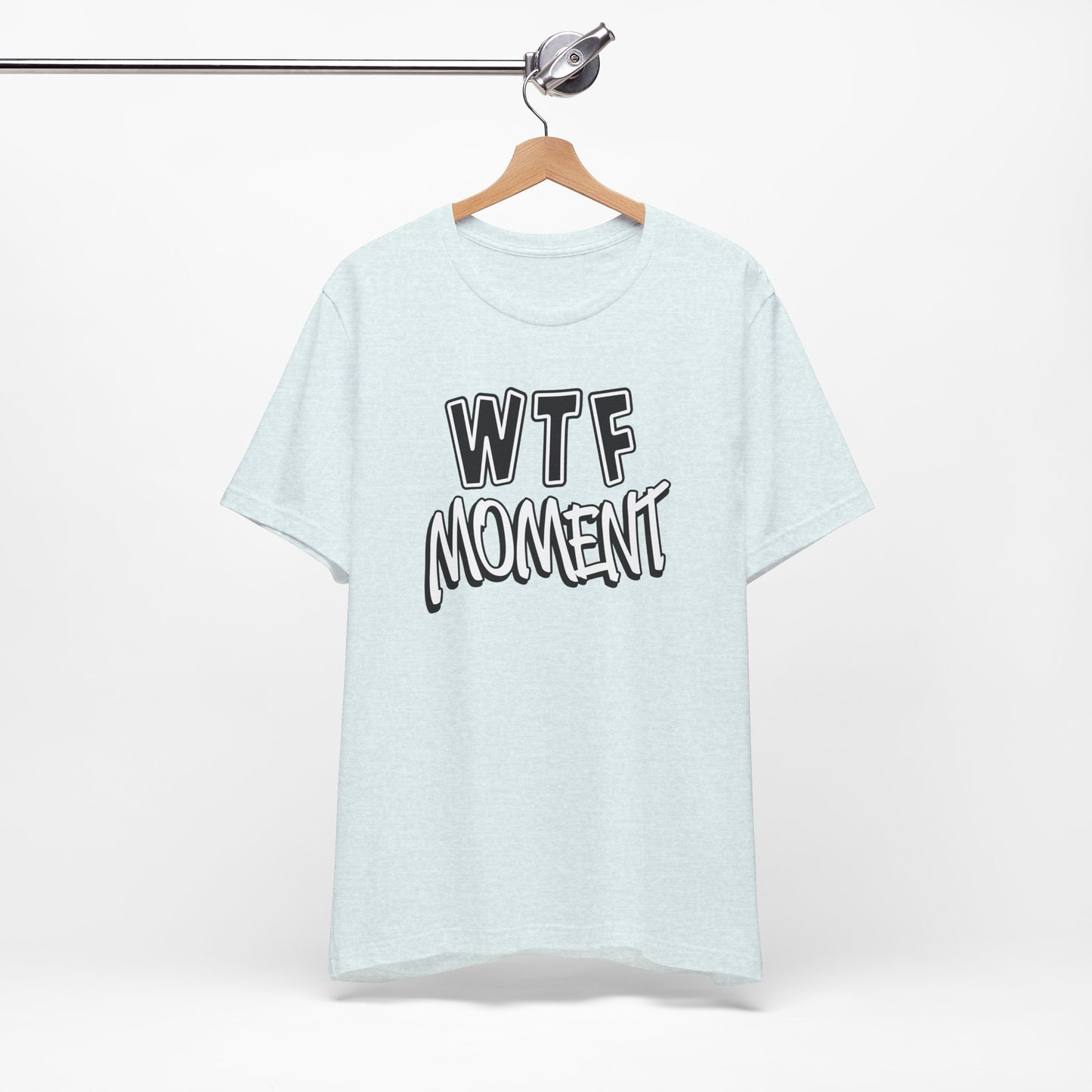 'WTF Moment' (Soft, Quality Bella & Canvas <Or Comparable> Unisex Tee)