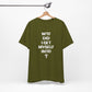 'WTF Did I Get Myself Into? (VS 1) (Soft, Quality Bella & Canvas <Or Comparable> Unisex Tee)