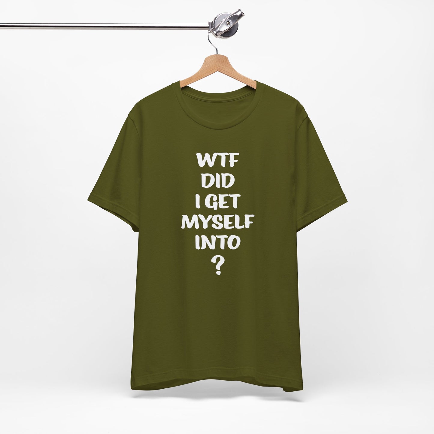 'WTF Did I Get Myself Into? (VS 1) (Soft, Quality Bella & Canvas <Or Comparable> Unisex Tee)