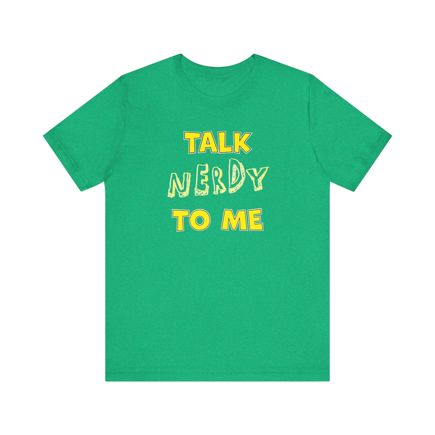 'Talk Nerdy to Me' (Soft, Quality Bella & Canvas <Or Comparable> Unisex Tee)