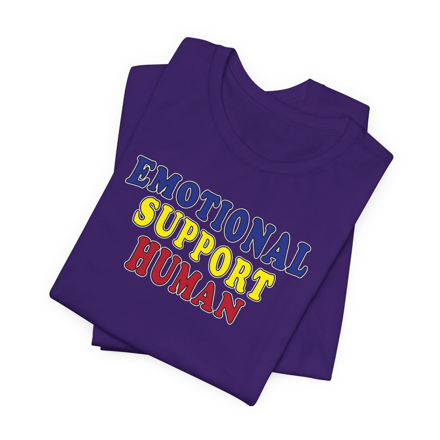 'Emotional Support Human' (Soft, Quality Bella & Canvas <Or Comparable> Unisex Tee)