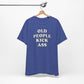 'Old People Kick Ass' (Soft, Quality Bella & Canvas <Or Comparable> Unisex Tee)