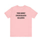 'This Shirt Encourages Reading' (Soft, Quality Bella & Canvas <Or Comparable> Unisex Tee)