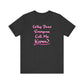 'Why Does Everyone Call Me Karen?'  (Soft, Quality Bella & Canvas <Or Comparable> Unisex Tee)