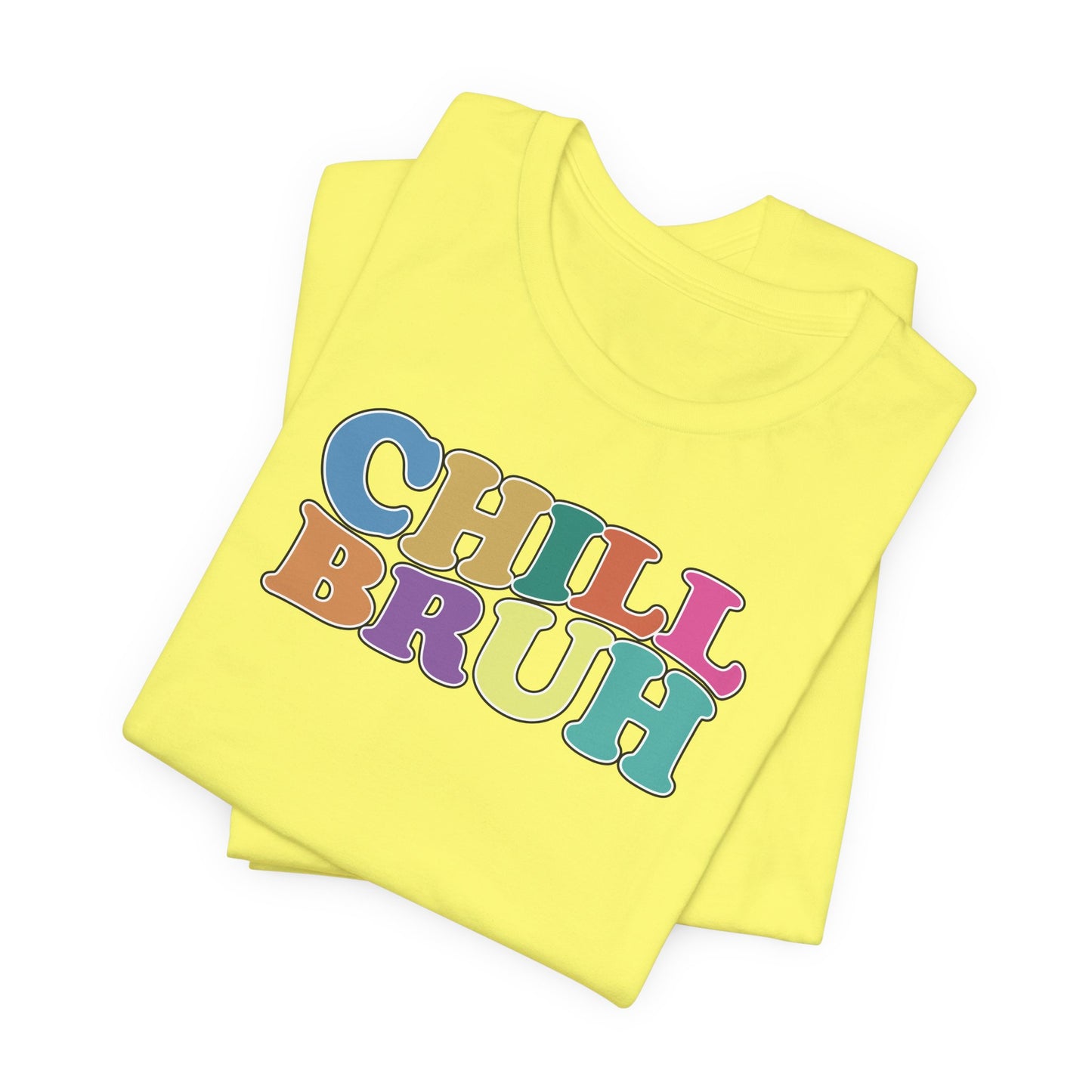'Chill Bruh' (Soft, Quality Bella & Canvas <Or Comparable> Unisex Tee)