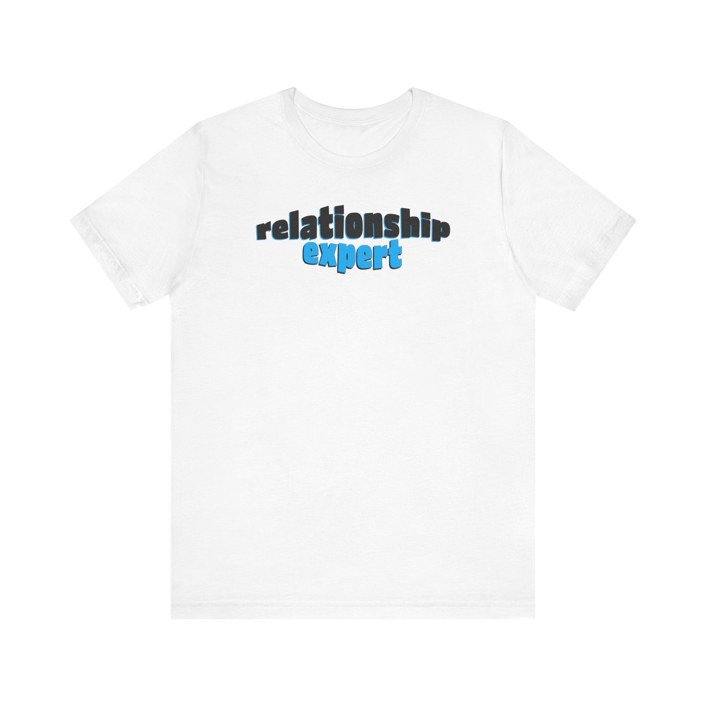'Relationship Expert' (Soft, Quality Bella & Canvas <Or Comparable> Unisex Tee)