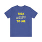 'Talk Nerdy to Me' (Soft, Quality Bella & Canvas <Or Comparable> Unisex Tee)