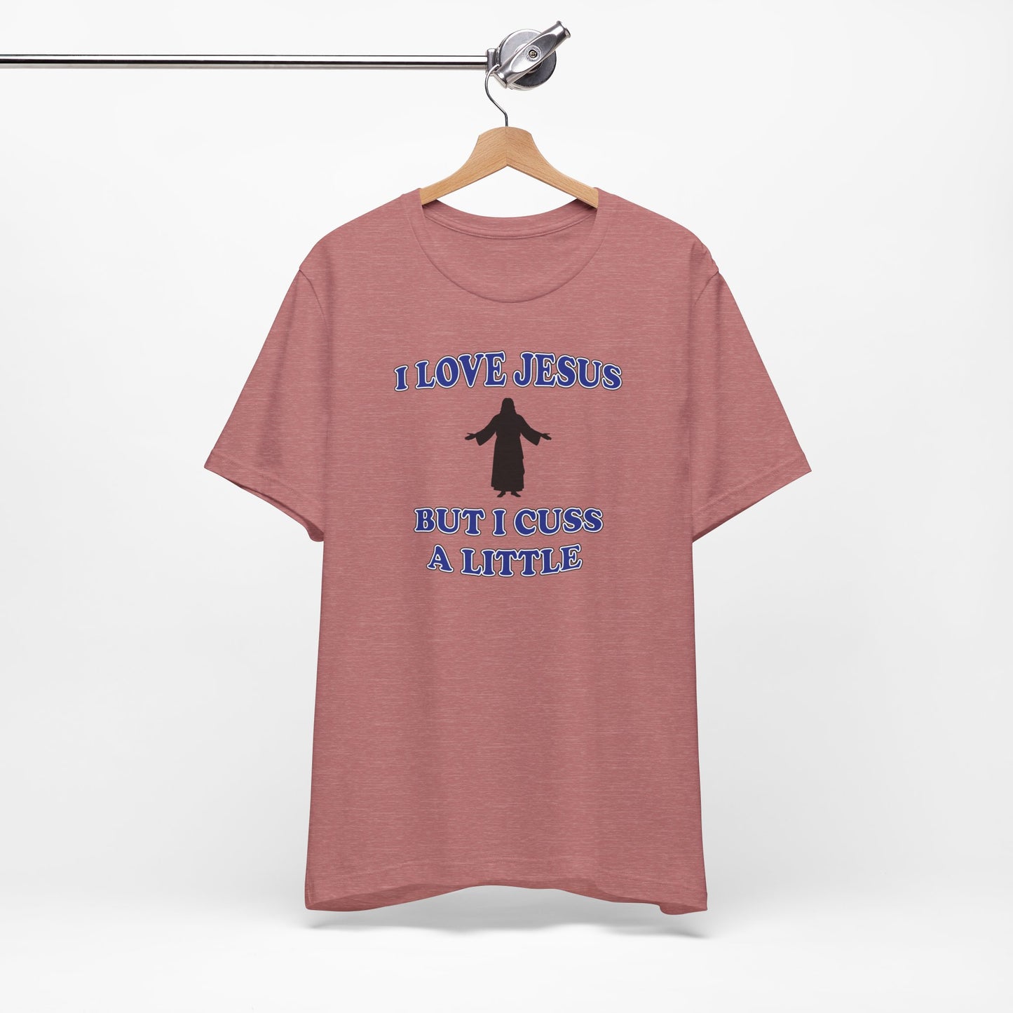 'I Love Jesus But I Cuss A Little' (Soft, Quality Bella & Canvas <Or Comparable> Unisex Tee)