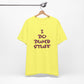 'I Do Dumb Stuff' (VS 3) (Soft, Quality Bella & Canvas <Or Comparable> Unisex Tee)