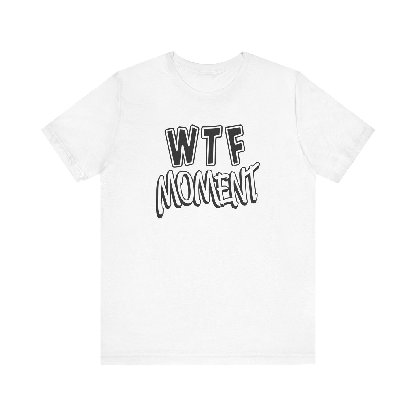 'WTF Moment' (Soft, Quality Bella & Canvas <Or Comparable> Unisex Tee)
