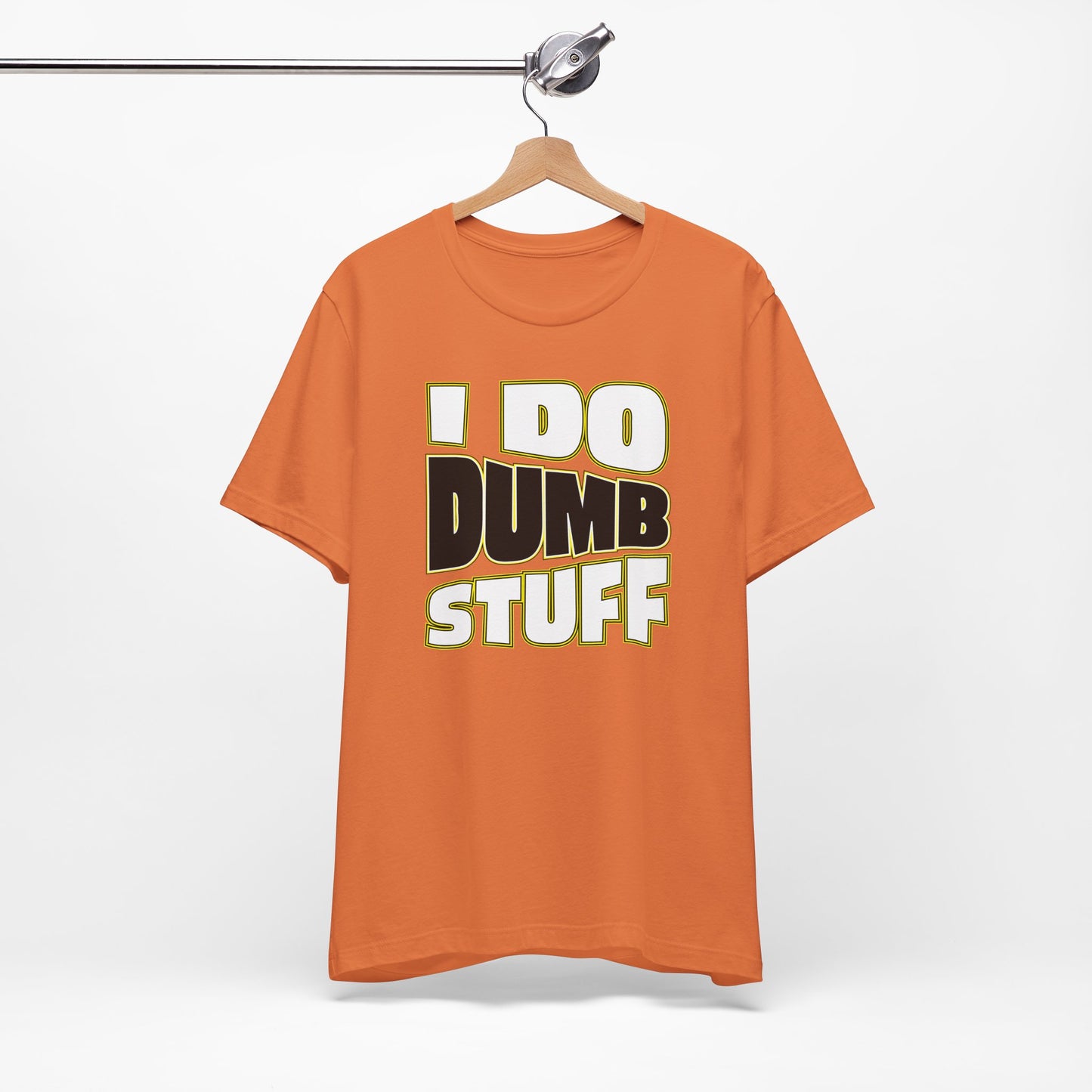 'I Do Dumb Stuff' (VS 1) (Soft, Quality Bella & Canvas <Or Comparable> Unisex Tee)