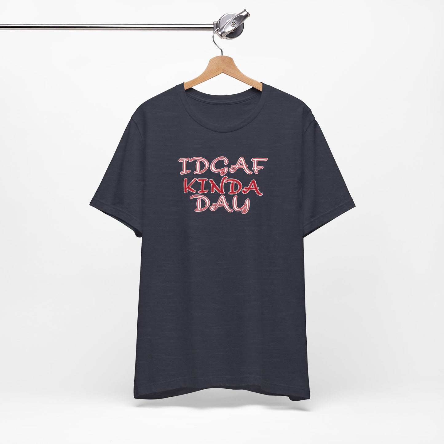 'IDGAF Kinda Day' (VS 2) (Soft, Quality Bella & Canvas <Or Comparable> Unisex Tee)