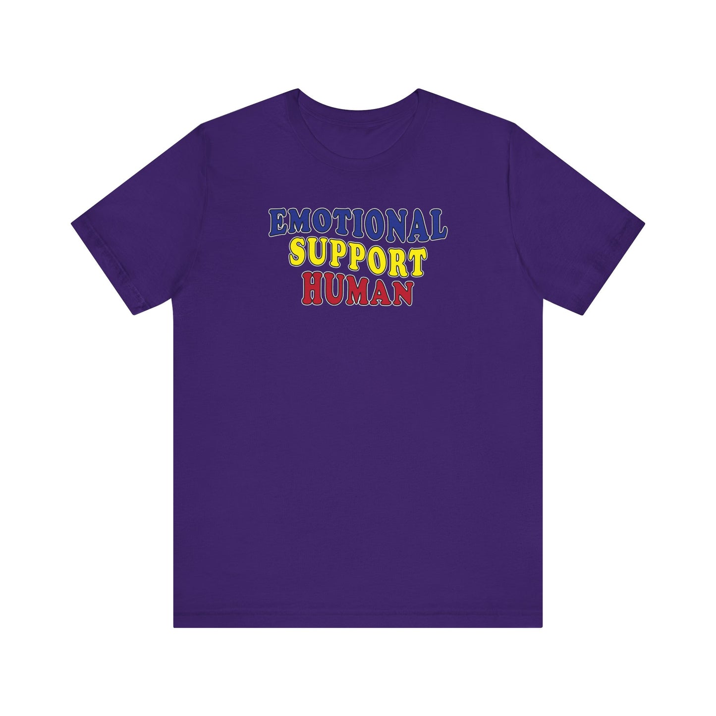 'Emotional Support Human' (Soft, Quality Bella & Canvas <Or Comparable> Unisex Tee)