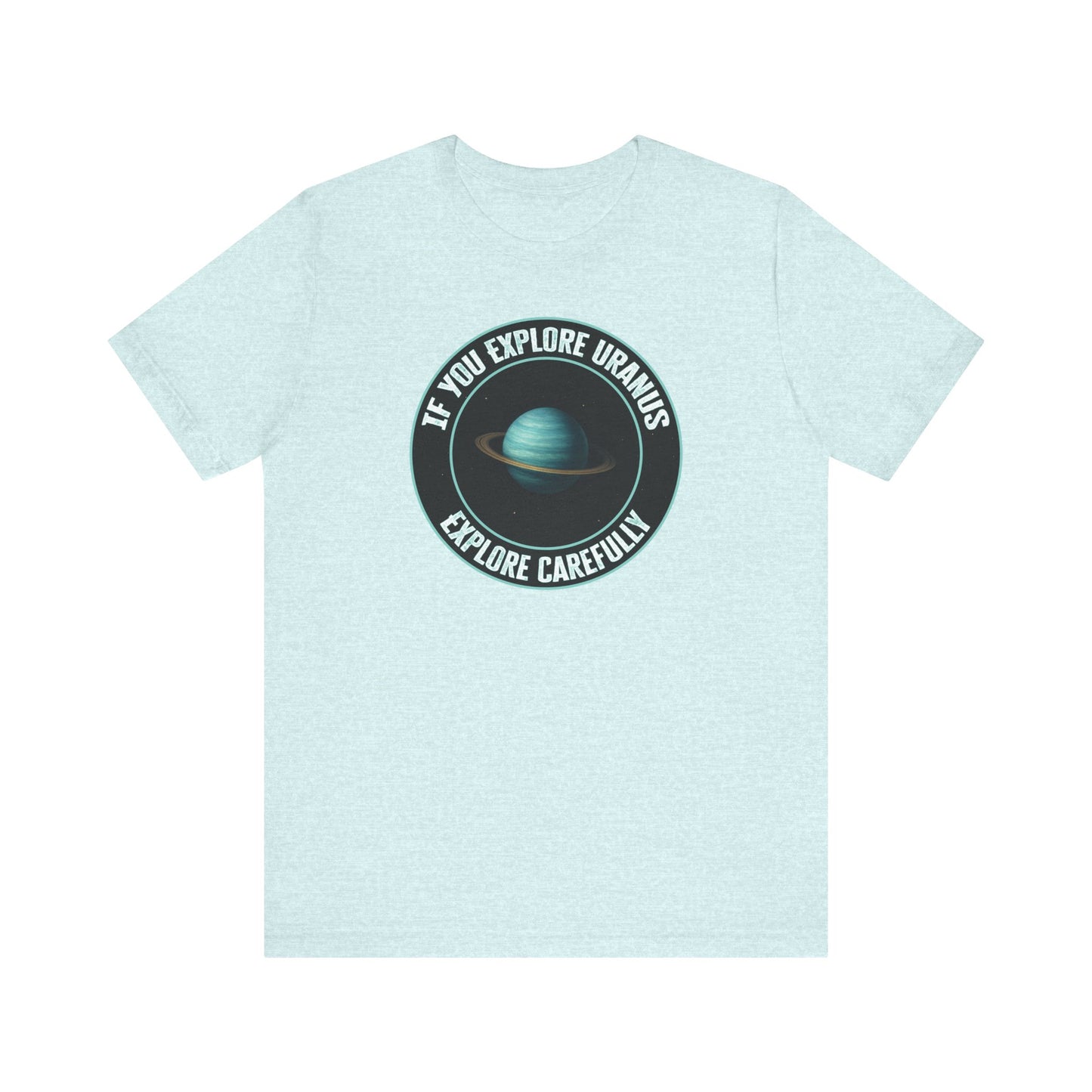 'Explore Uranus' (Soft, Quality Bella & Canvas <Or Comparable> Unisex Tee)