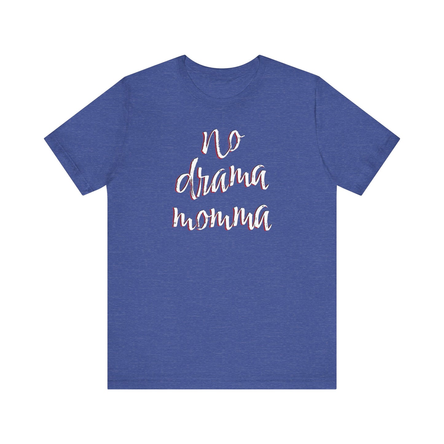 'No Drama Momma' (Soft, Quality Bella & Canvas <Or Comparable> Unisex Tee)