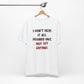 'I Don't Have It All Figured Out. Not Yet Anyway.' (Soft, Quality Bella & Canvas <Or Comparable> Unisex Tee)