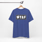 'WTAF' (VS 2) (Soft, Quality Bella & Canvas <Or Comparable> Unisex Tee)