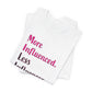 'More Influenced. Less Influencer.' (VS 3) (Soft, Quality Bella & Canvas <Or Comparable> Unisex Tee)