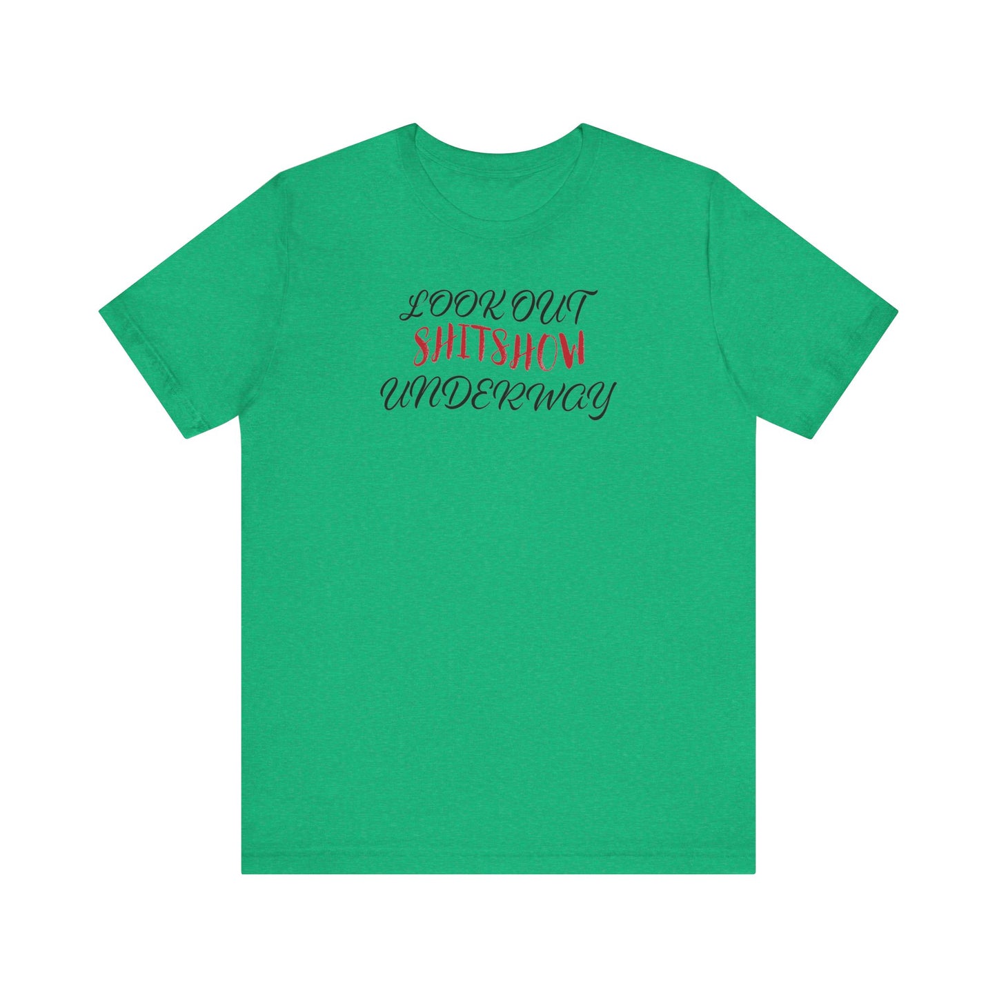 'Look Out Shitshow Underway' (VS 2) (Soft, Quality Bella & Canvas <Or Comparable> Unisex Tee)