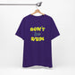 'Don't Be Dum' (VS 2) (Soft, Quality Bella & Canvas <Or Comparable> Unisex Tee)