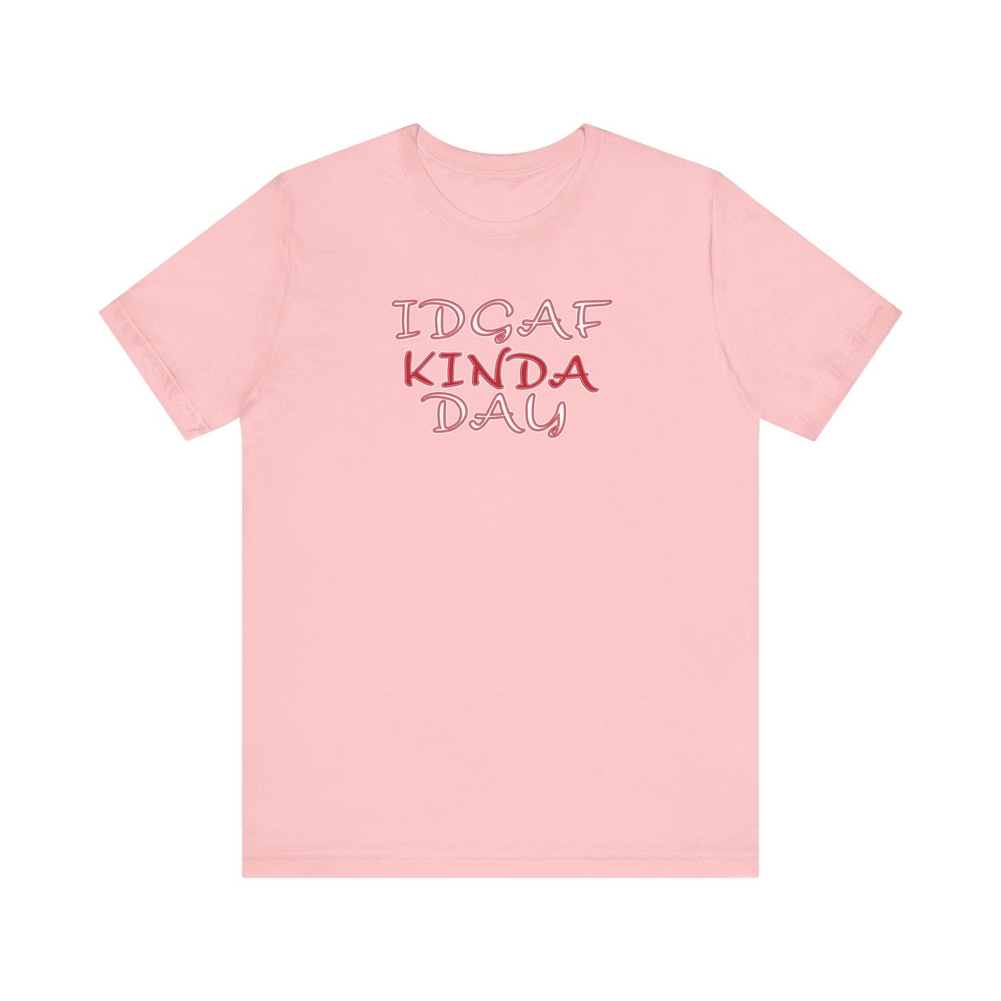 'IDGAF Kinda Day' (VS 2) (Soft, Quality Bella & Canvas <Or Comparable> Unisex Tee)