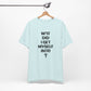 'WTF Did I Get Myself Into? (VS 1) (Soft, Quality Bella & Canvas <Or Comparable> Unisex Tee)