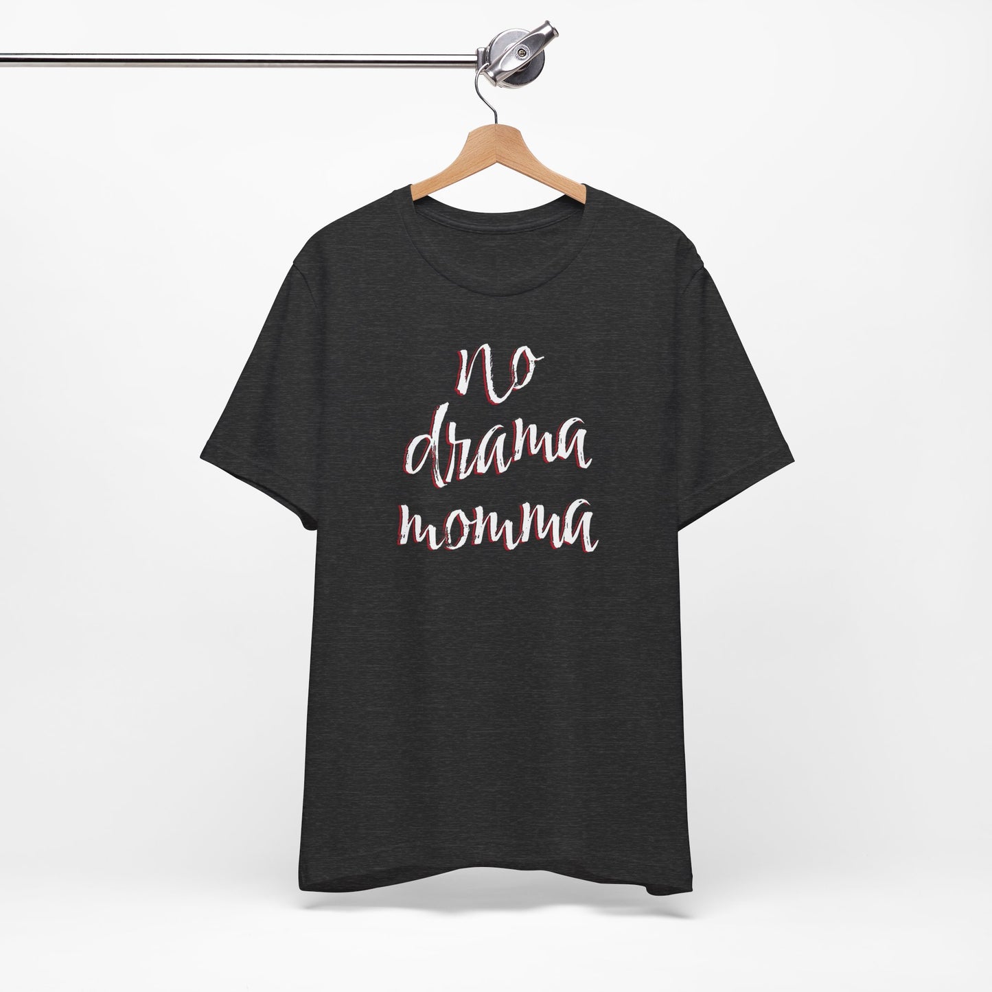 'No Drama Momma' (Soft, Quality Bella & Canvas <Or Comparable> Unisex Tee)