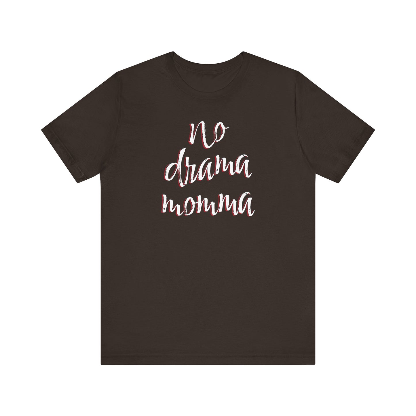 'No Drama Momma' (Soft, Quality Bella & Canvas <Or Comparable> Unisex Tee)