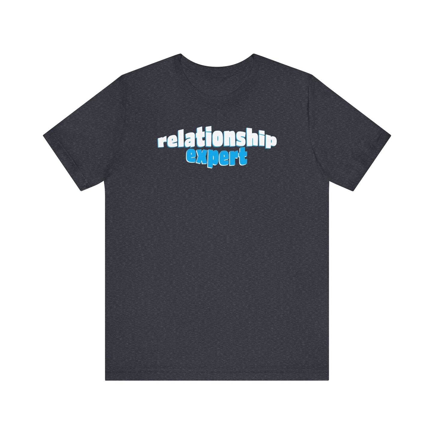'Relationship Expert' (Soft, Quality Bella & Canvas <Or Comparable> Unisex Tee)