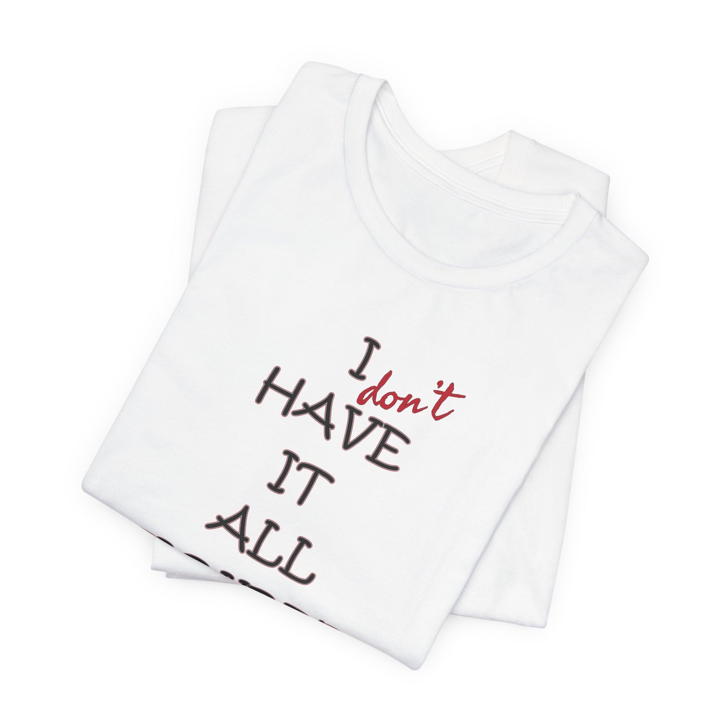 'I Have It All Figured Out' (Soft, Quality Bella & Canvas <Or Comparable> Unisex Tee)