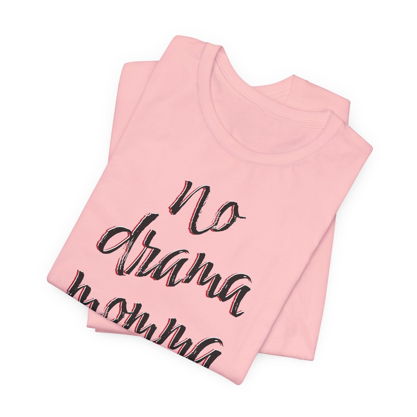 'No Drama Momma' (Soft, Quality Bella & Canvas <Or Comparable> Unisex Tee)
