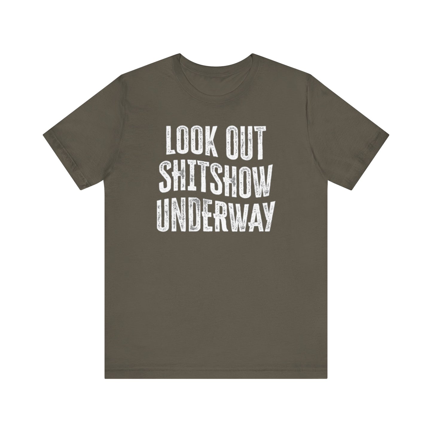 'Look Out Shitshow Underway' (VS 1) (Soft, Quality Bella & Canvas <Or Comparable> Unisex Tee)