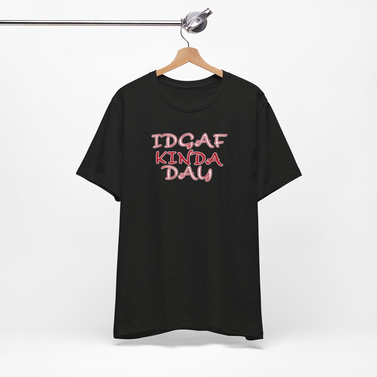 'IDGAF Kinda Day' (VS 2) (Soft, Quality Bella & Canvas <Or Comparable> Unisex Tee)