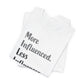 'More Influenced. Less Influencer.' (VS 2) (Soft, Quality Bella & Canvas <Or Comparable> Unisex Tee)
